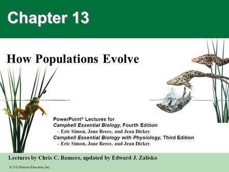 © 2010 Pearson Education, Inc. Lectures by Chris C. Romero, updated by Edward J. Zalisko PowerPoint ® Lectures for Campbell Essential Biology, Fourth Edition.