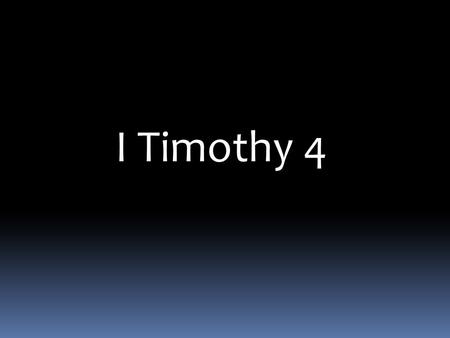 I Timothy 4. Healthy living I Timothy 4: 1-16 Now the Spirit expressly says that in latter times some will depart from the faith, giving heed to deceiving.