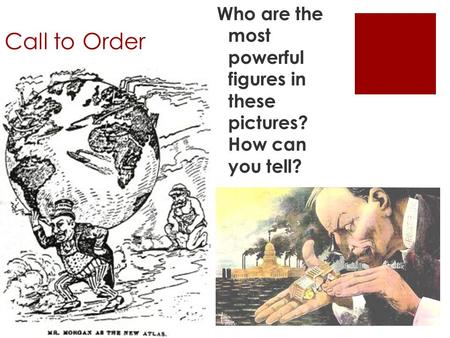 Call to Order Who are the most powerful figures in these pictures? How can you tell?