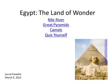 Egypt: The Land of Wonder Nile River Great Pyramids Camels Quiz Yourself  5797672_Europe%20-%20Egypt%20-%20Pyramids.jpg.