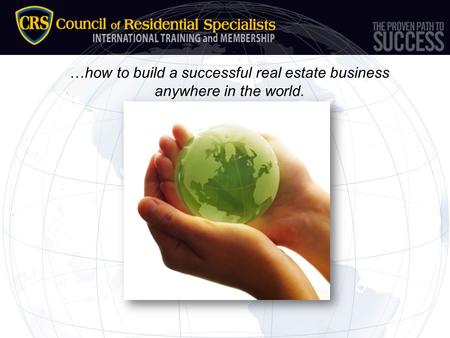 …how to build a successful real estate business anywhere in the world.
