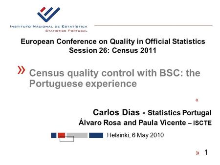 European Conference on Quality in Official Statistics Session 26: Census 2011 « Helsinki, 6 May 2010 « Census quality control with BSC: the Portuguese.