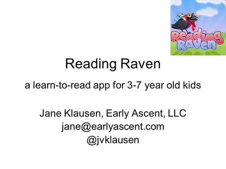 Reading Raven a learn-to-read app for 3-7 year old kids Jane Klausen, Early Ascent,