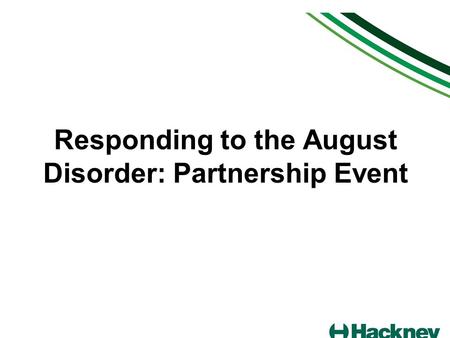 Responding to the August Disorder: Partnership Event.