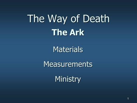 1 The Way of Death The Ark MaterialsMeasurementsMinistry.
