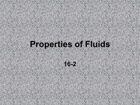 Properties of Fluids 16-2.