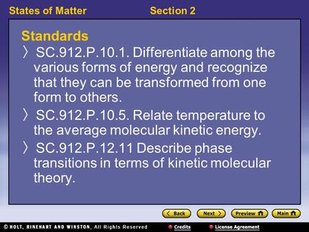 States of MatterSection 2 Standards 〉 SC.912.P.10.1. Differentiate among the various forms of energy and recognize that they can be transformed from one.