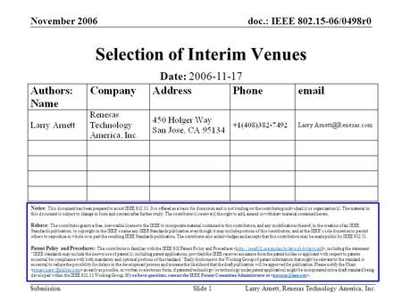 Doc.: IEEE 802.15-06/0498r0 Submission November 2006 Larry Arnett, Renesas Technology America, Inc.Slide 1 Selection of Interim Venues Notice: This document.