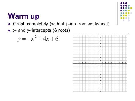Warm up Graph completely (with all parts from worksheet),