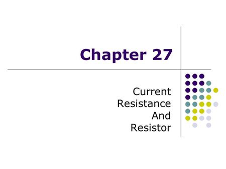 Chapter 27 Current Resistance And Resistor. Electric Current, the definition Assume charges are moving perpendicular to a surface of area A If ΔQ is the.