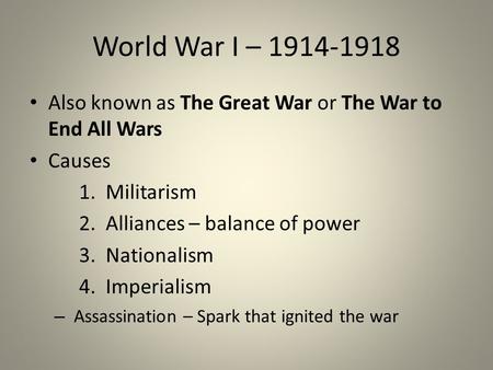 World War I – Also known as The Great War or The War to End All Wars