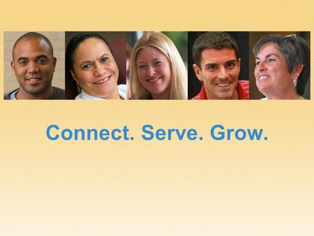 Connect. Serve. Grow.. You can now go online to… Get involved with small groups Register for events Make contributions Volunteer with us.