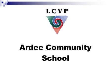Ardee Community School. What is the LCVP? An enhanced Leaving Certificate – Extra Subject Two linked Leaving Certificate Subjects (VSGs)‏ Modern European.