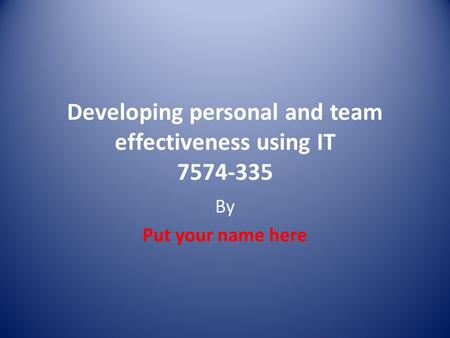 Developing personal and team effectiveness using IT