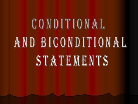 Statements that are Conditional with a hypothesis and a conclusion. The If part of the statement is the Hypothesis, and the Then part of the statement.