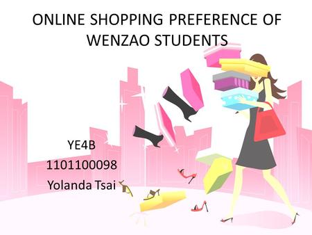 ONLINE SHOPPING PREFERENCE OF WENZAO STUDENTS