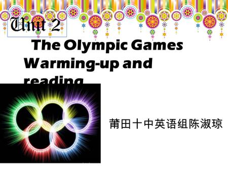 The Olympic Games Warming-up and reading 莆田十中英语组陈淑琼.
