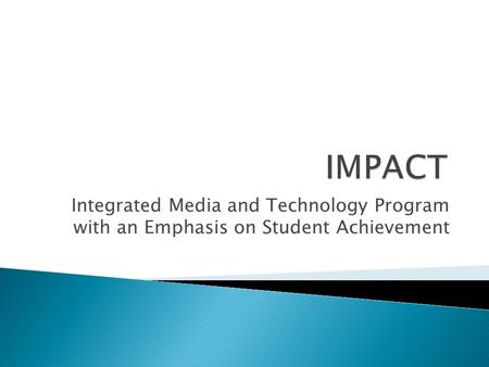 Integrated Media and Technology Program with an Emphasis on Student Achievement.
