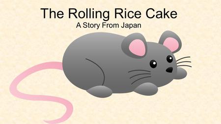 The Rolling Rice Cake A Story From Japan