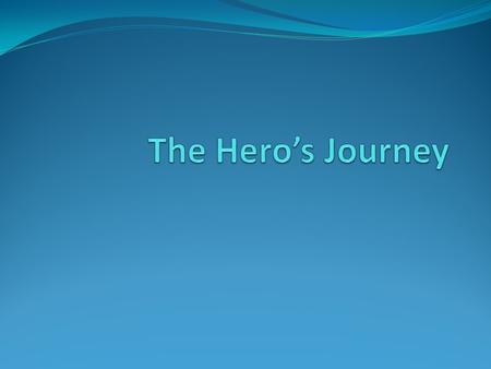 The Hero’s Journey What is it? Why is it important to understand? https://www.youtube.com/watch?v=Hhk4N9A0oCA.
