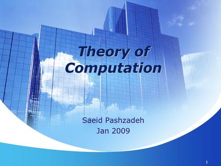 Saeid Pashzadeh Jan 2009 Theory of Computation 1.