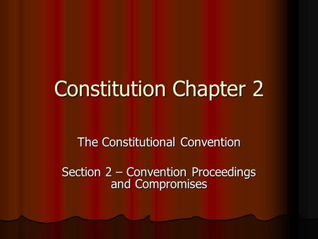 Constitution Chapter 2 The Constitutional Convention
