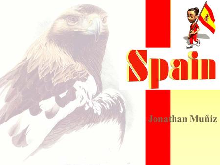 Jonathan Muñiz. Overview In this lesson we will take a look at the country of Spain. As Puerto Ricans we have Spanish roots and it would be interesting.
