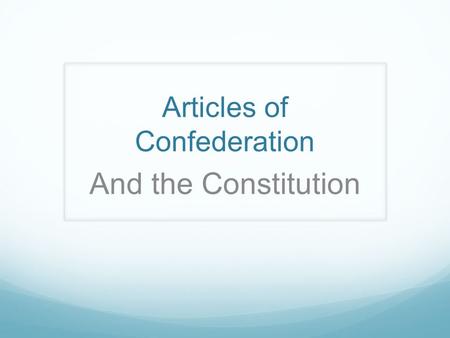 Articles of Confederation And the Constitution. Articles of Confederation Started in 1777 It was a plan to join the states together It gave the 13 states.