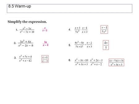 8.5 Warm-up 3.4. 5. 6.. 8-5 Add and Subtract Rational Expressions Adding and Subtracting with Like Denominators 1.2.3.
