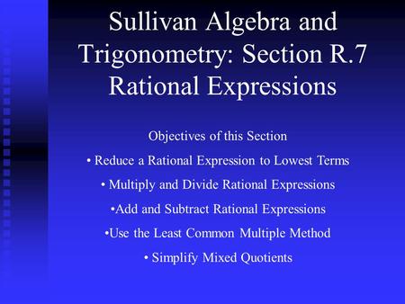 Sullivan Algebra and Trigonometry: Section R.7 Rational Expressions