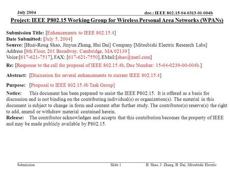 Doc.: IEEE 802.15-04-0313-01-004b Submission July 2004 H. Shao, J. Zhang, H. Dai, Mitsubishi ElectricSlide 1 Project: IEEE P802.15 Working Group for Wireless.
