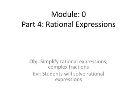 Module: 0 Part 4: Rational Expressions