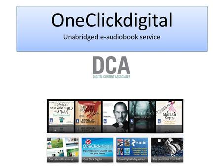 OneClickdigital Unabridged e-audiobook service OneClickdigital Unabridged e-audiobook service.