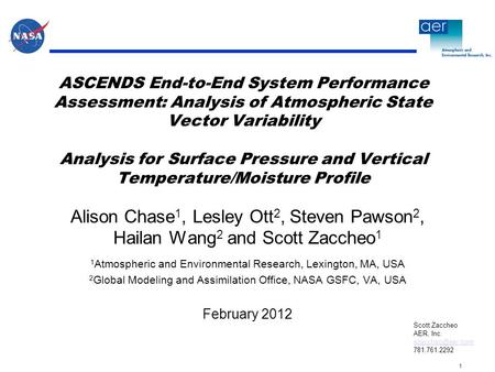 1 Scott Zaccheo AER, Inc. 781.761.2292 ASCENDS End-to-End System Performance Assessment: Analysis of Atmospheric State Vector Variability.