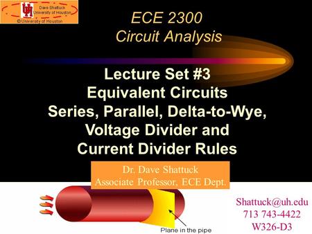 ECE 2300 Circuit Analysis Lecture Set #3 Equivalent Circuits Series, Parallel, Delta-to-Wye, Voltage Divider and Current Divider Rules
