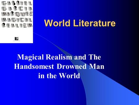 Magical Realism and The Handsomest Drowned Man in the World