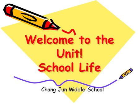 Welcome to the Unit! School Life Chang Jun Middle School.
