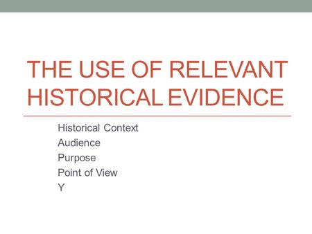 The Use of Relevant Historical Evidence