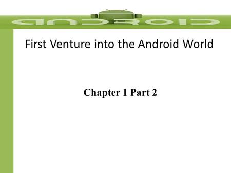 First Venture into the Android World Chapter 1 Part 2.