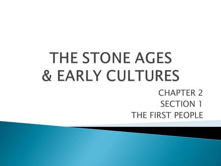 CHAPTER 2 SECTION 1 THE FIRST PEOPLE.  PREHISTORY  HOMINID  ANCESTOR  The time before writing (about 5,000 years ago)  Early ancestor of humans 