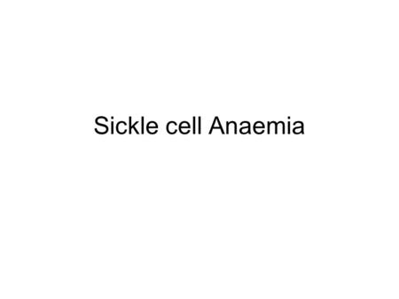 Sickle cell Anaemia. What is it? The Hemoglobin protein in blood is effected This protein, which is different because of the iron found in it, is responsible.