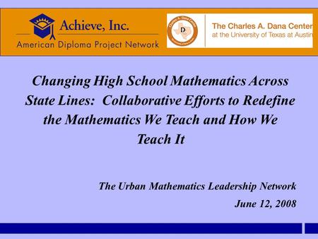 Changing High School Mathematics Across State Lines: Collaborative Efforts to Redefine the Mathematics We Teach and How We Teach It The Urban Mathematics.
