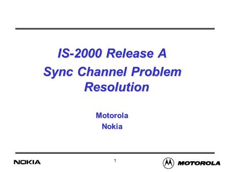 1 IS-2000 Release A Sync Channel Problem Resolution MotorolaNokia.