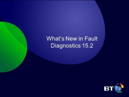 What’s New in Fault Diagnostics 15.2. The Fault Diagnostics upgrade to 15.2 specification will be split into two upgrades for this release, the first.