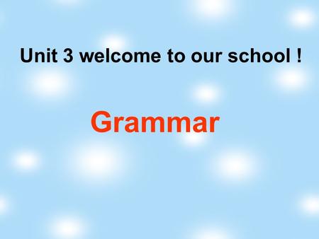 Unit 3 welcome to our school ! Grammar 1) -----Is Millie’s school beautiful ? -----Yes. looks beautiful. 2)Millie’s mother goes to her school. shows.