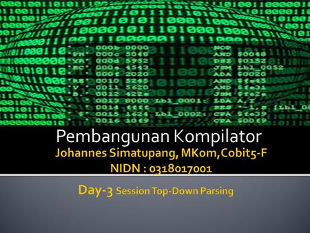 Pembangunan Kompilator.  The parse tree is created top to bottom.  Top-down parser  Recursive-Descent Parsing ▪ Backtracking is needed (If a choice.