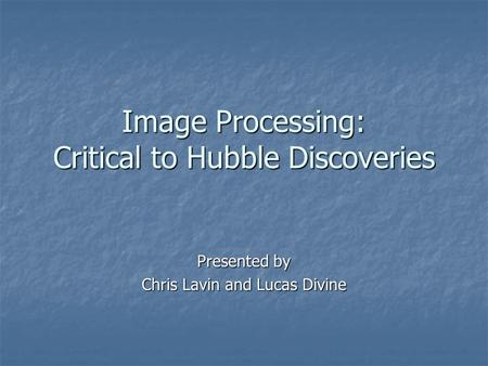 Image Processing: Critical to Hubble Discoveries