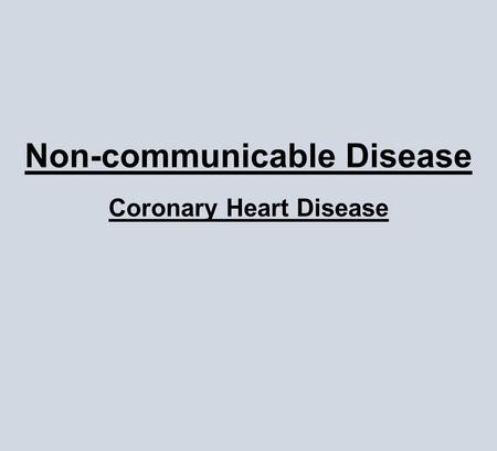 Non-communicable Disease Coronary Heart Disease