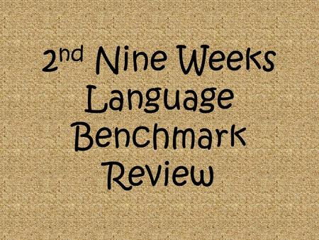 2 nd Nine Weeks Language Benchmark Review. Contractions It is important to know how to write a contraction correctly. Remember, the apostrophe in a contraction.