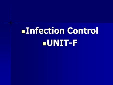 Infection Control Infection Control UNIT-F UNIT-F.